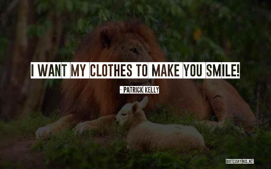 Patrick Kelly Quotes 1392166