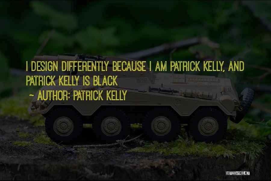 Patrick Kelly Quotes 1472765