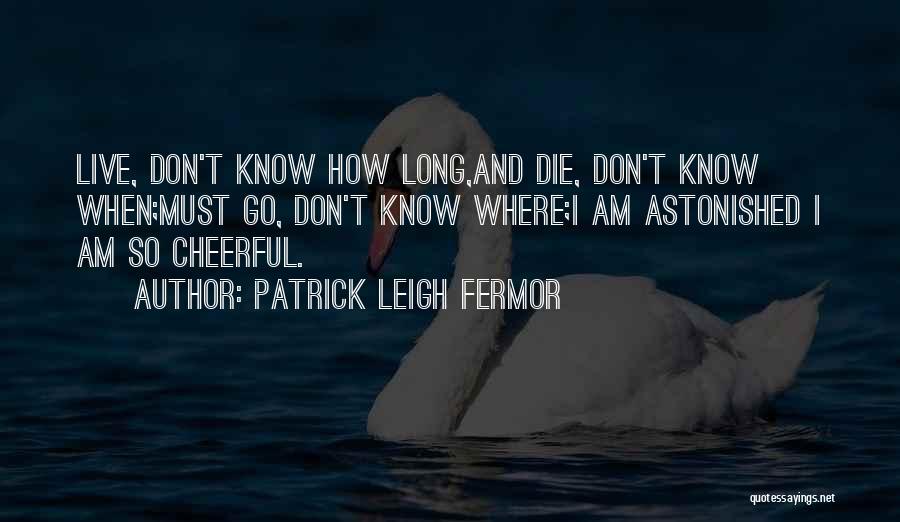 Patrick Leigh Fermor Quotes 1445694