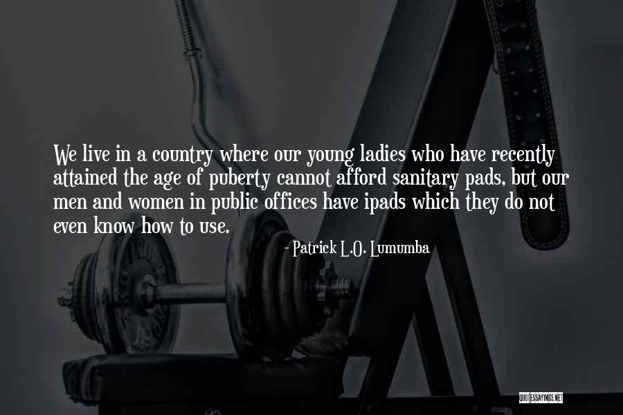 Patrick Lumumba Quotes By Patrick L.O. Lumumba Patrick Lumumba Quotes By Patrick L.O. Lumumba