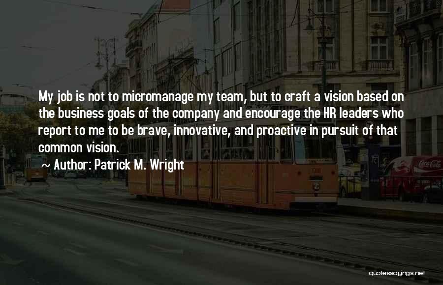 Patrick M. Wright Quotes 2245724