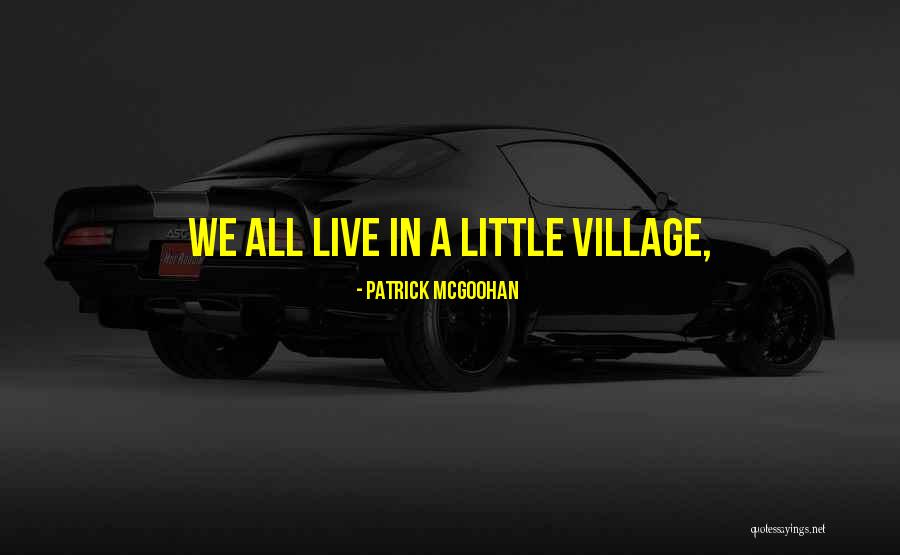 Patrick McGoohan Quotes 2129273