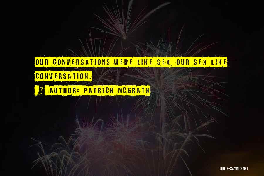 Patrick McGrath Quotes 1250429