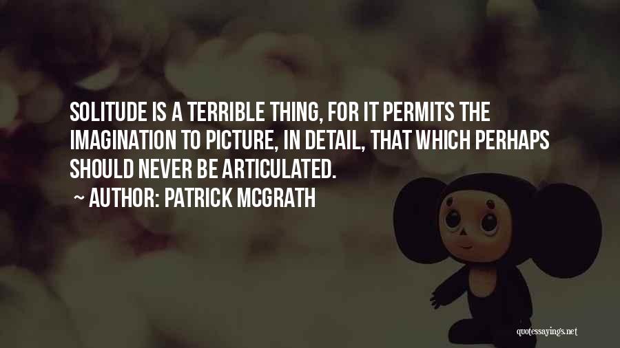 Patrick McGrath Quotes 882830