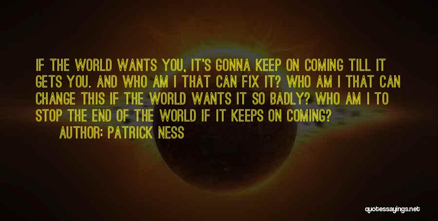 Patrick Ness Quotes 2091547