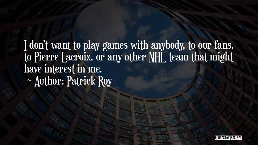 Patrick Roy Quotes 1057094