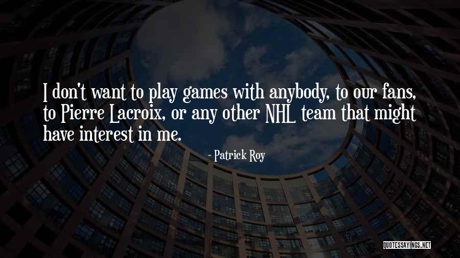 Patrick Roy Quotes 1057094 Patrick Roy Quotes 1057094