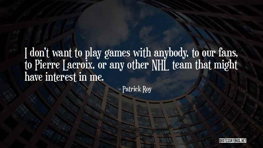 Patrick Roy Quotes 1057094