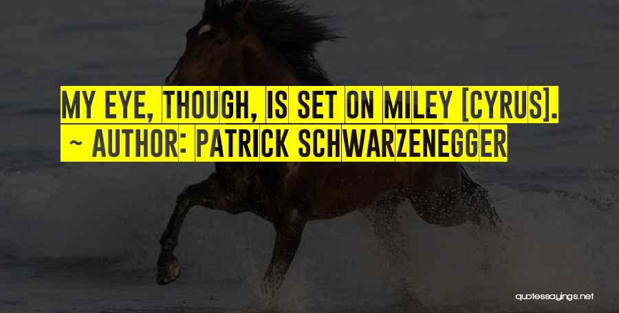 Patrick Schwarzenegger Quotes 772790