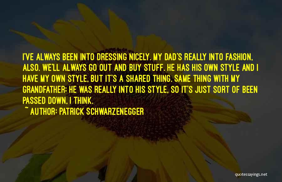 Patrick Schwarzenegger Quotes 780946