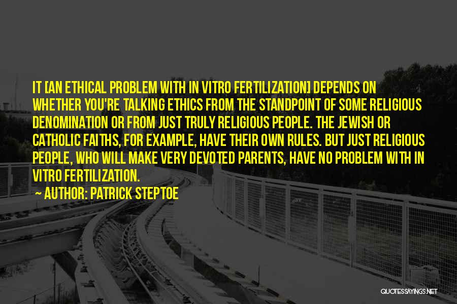 Patrick Steptoe Quotes 102088