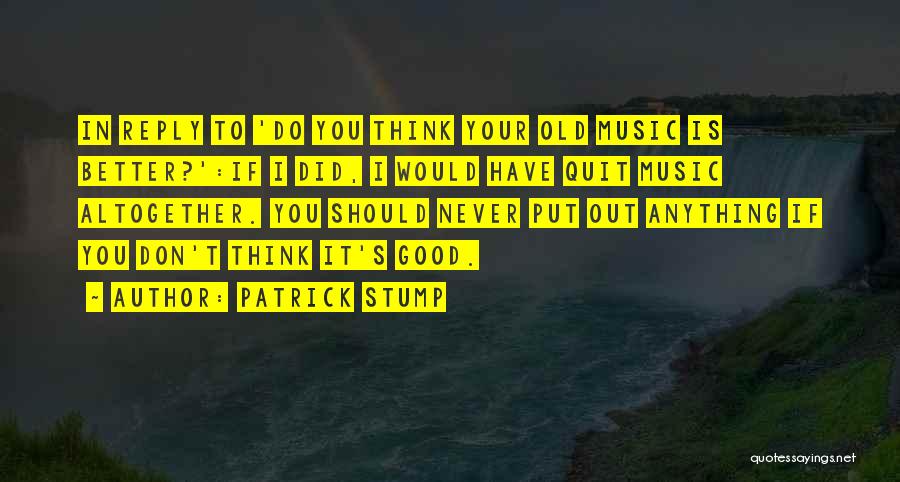 Patrick Stump Quotes 1715486