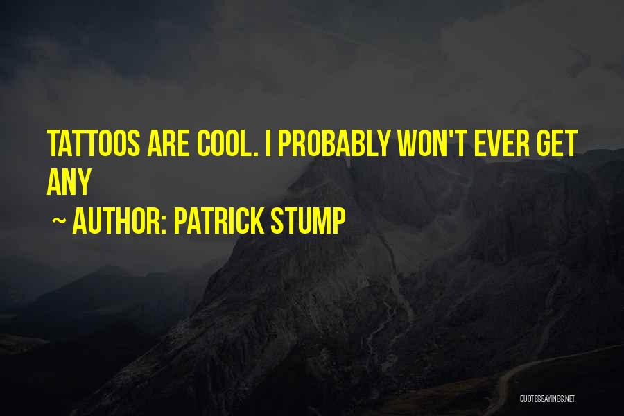 Patrick Stump Quotes 1799176