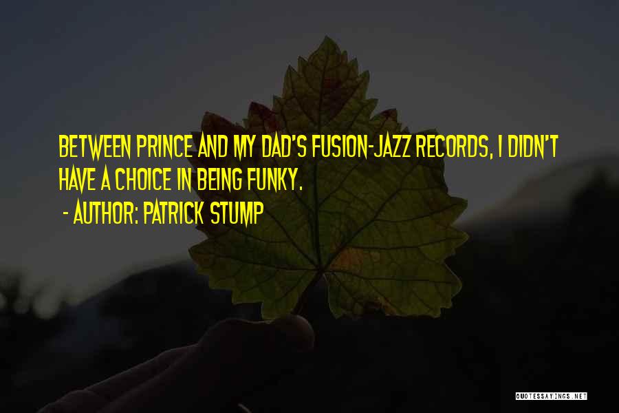 Patrick Stump Quotes 2258348