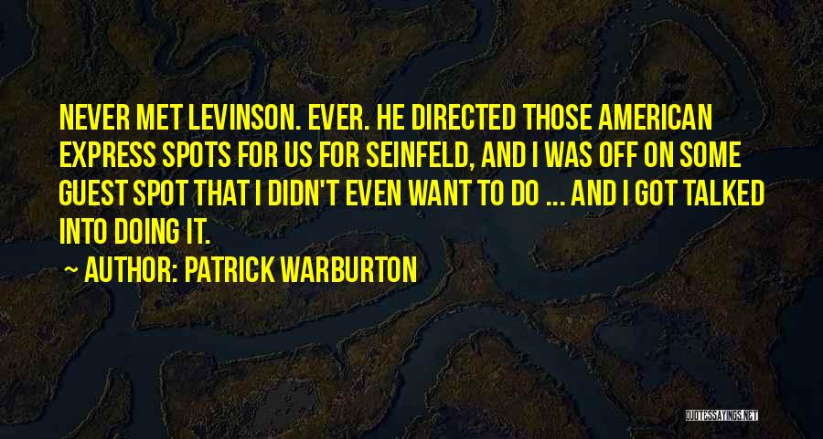 Patrick Warburton Best Quotes By Patrick Warburton