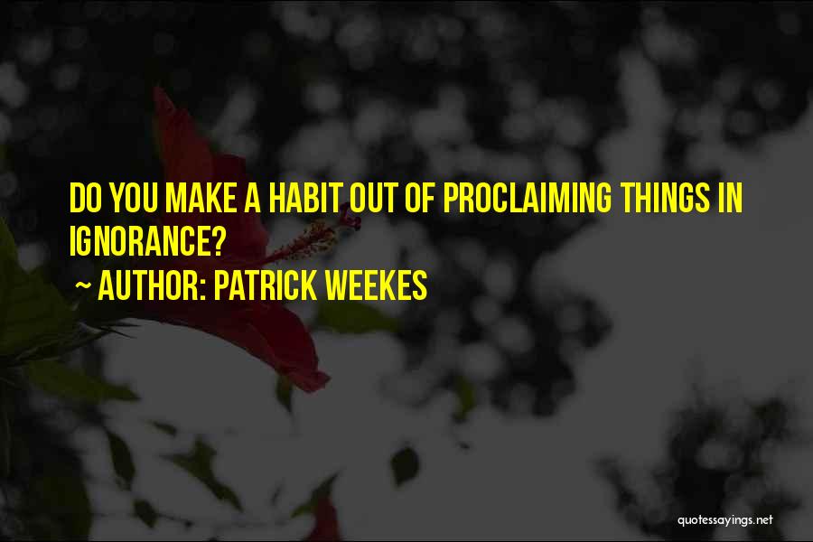 Patrick Weekes Quotes 1303366