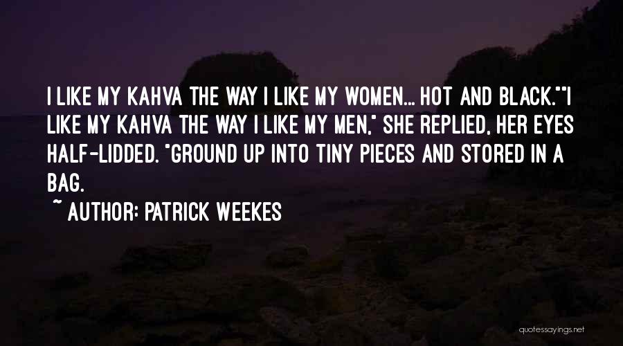 Patrick Weekes Quotes 2228307
