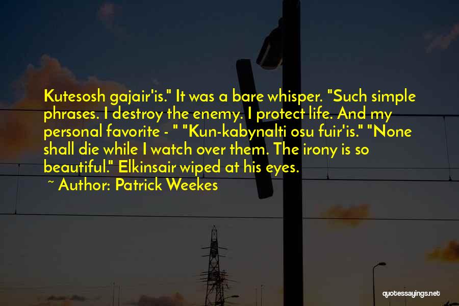 Patrick Weekes Quotes 312166