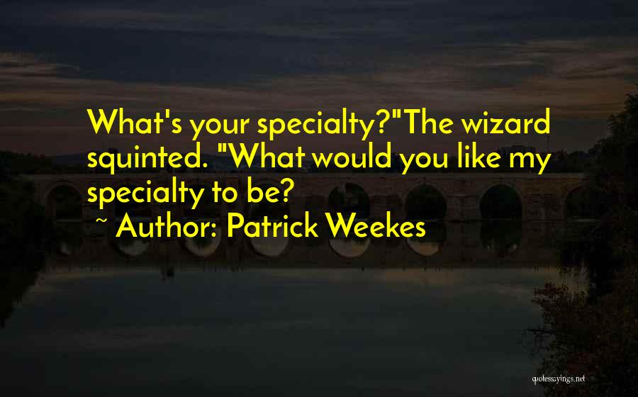 Patrick Weekes Quotes 411732