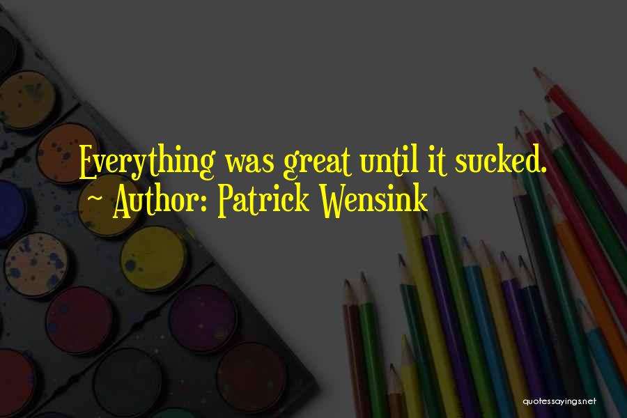 Patrick Wensink Quotes 668083