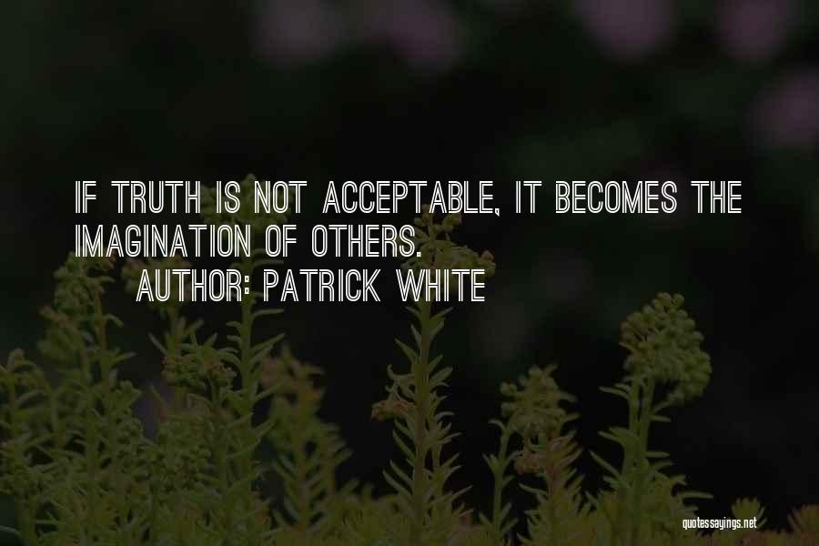 Patrick White Quotes 1255773