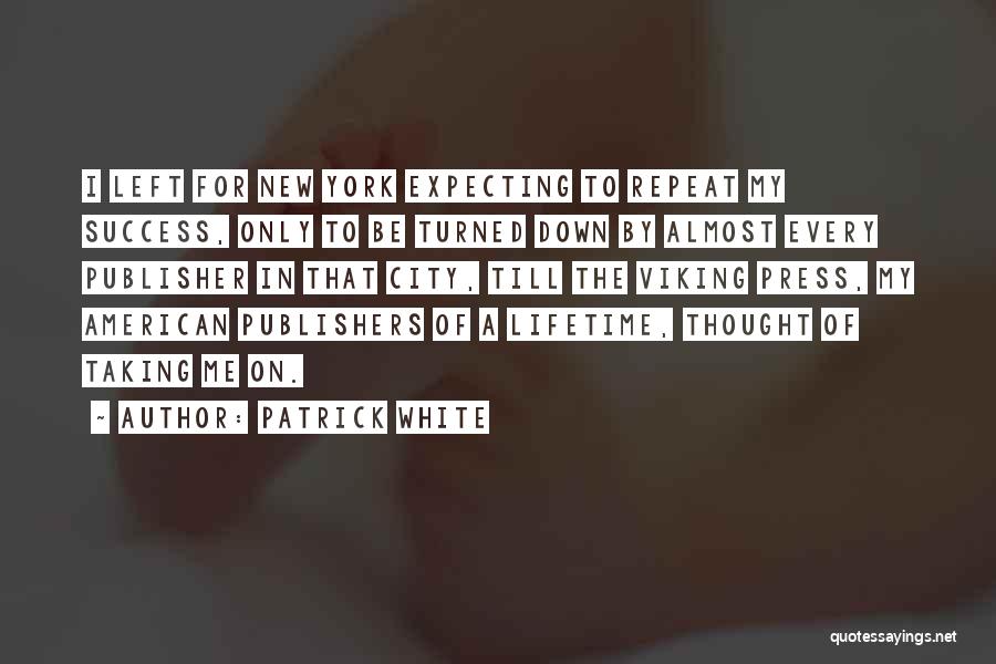 Patrick White Quotes 1570947