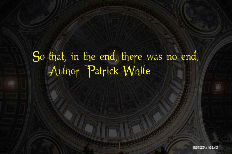 Patrick White Quotes 1850764