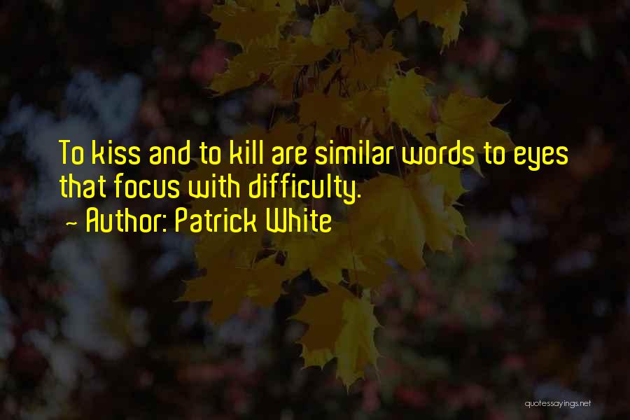 Patrick White Quotes 526796