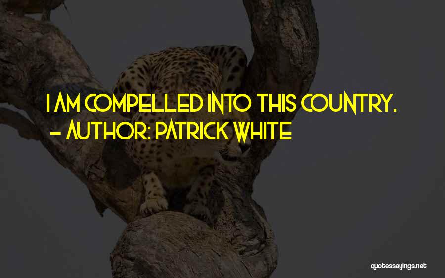 Patrick White Quotes 832828