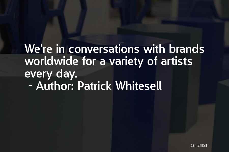 Patrick Whitesell Quotes 427069