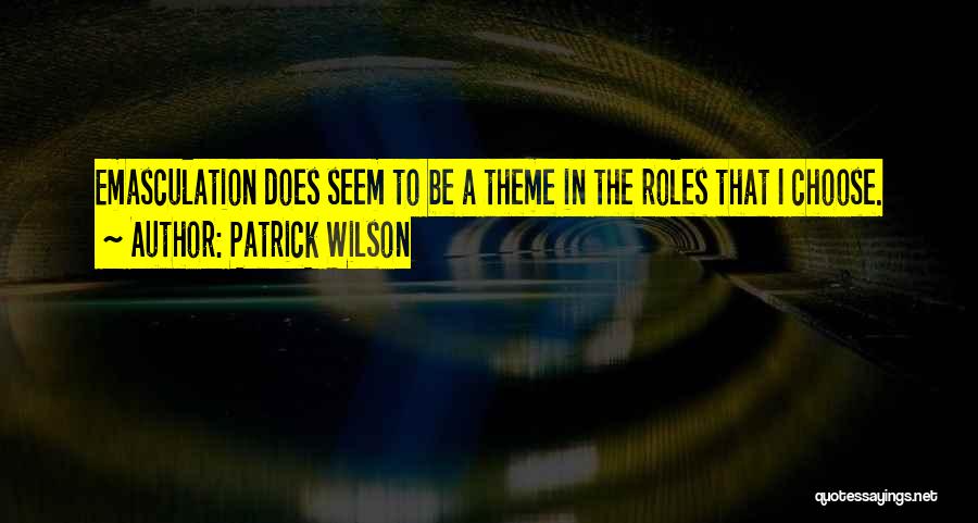 Patrick Wilson Quotes 1046605