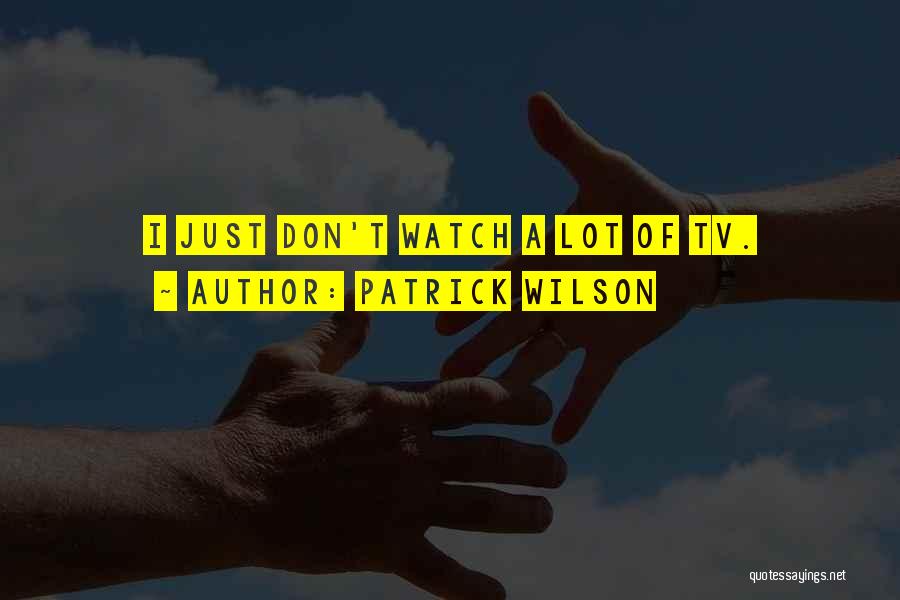 Patrick Wilson Quotes 1162459