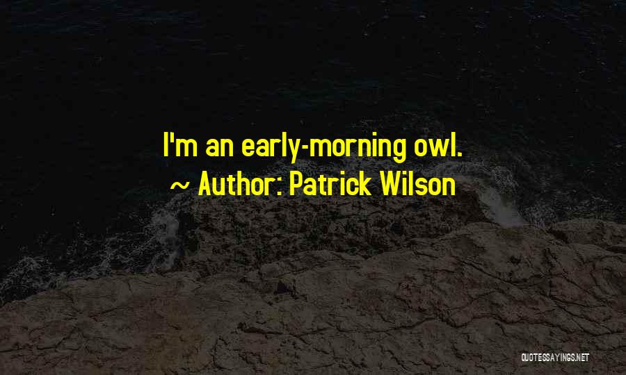 Patrick Wilson Quotes 1516553