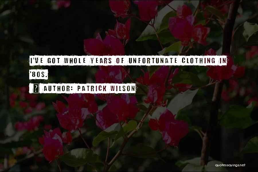 Patrick Wilson Quotes 1707600