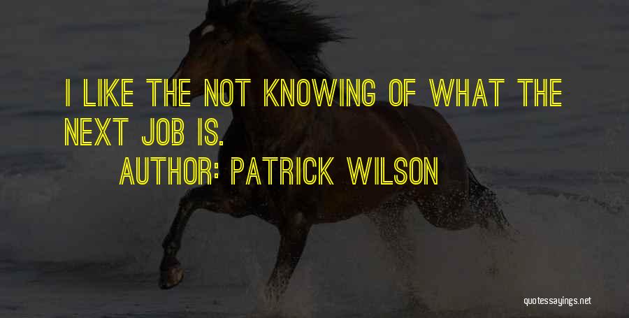 Patrick Wilson Quotes 1992437