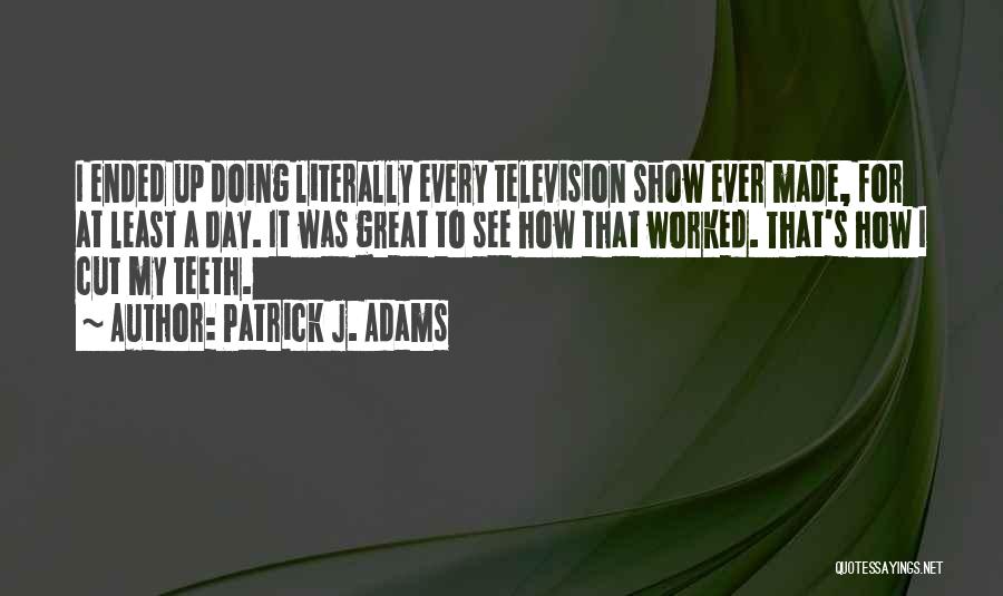 Patrick's Day Quotes By Patrick J. Adams