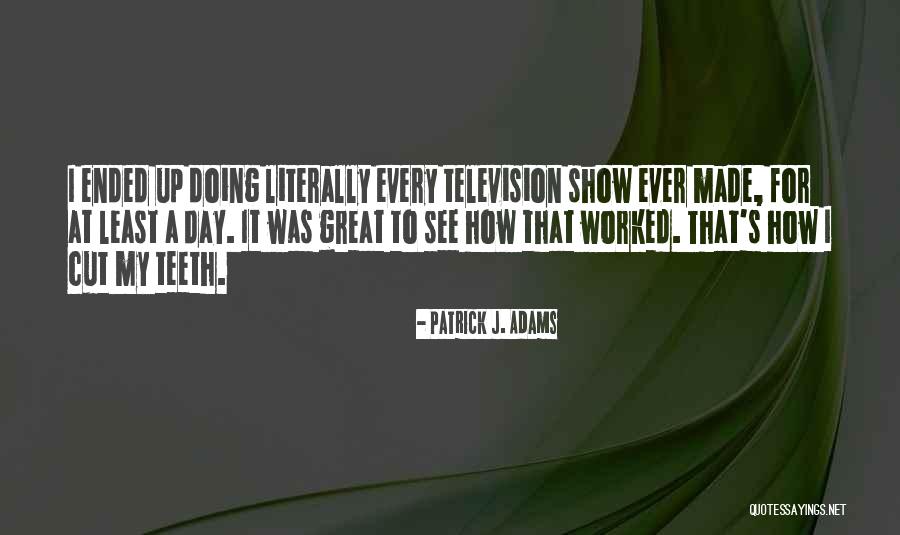 Patrick's Day Quotes By Patrick J. Adams Patrick's Day Quotes By Patrick J. Adams