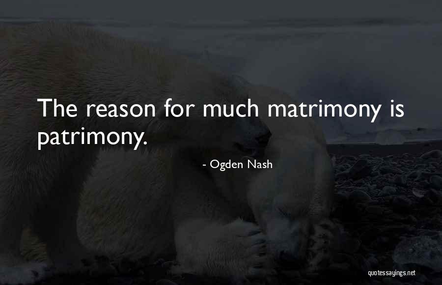 Patrimony Quotes By Ogden Nash