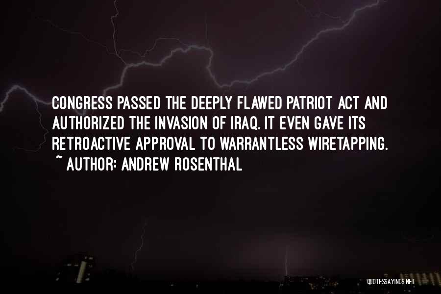 Patriot Act Quotes By Andrew Rosenthal