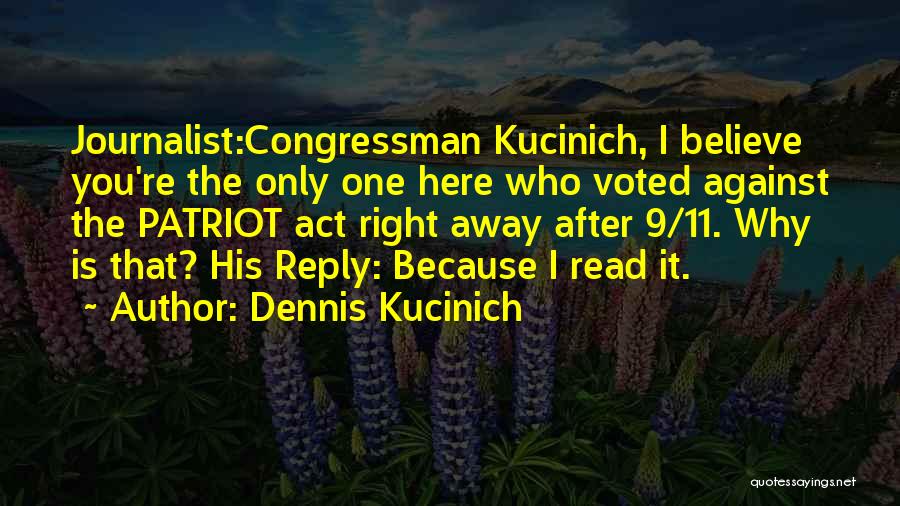Patriot Act Quotes By Dennis Kucinich