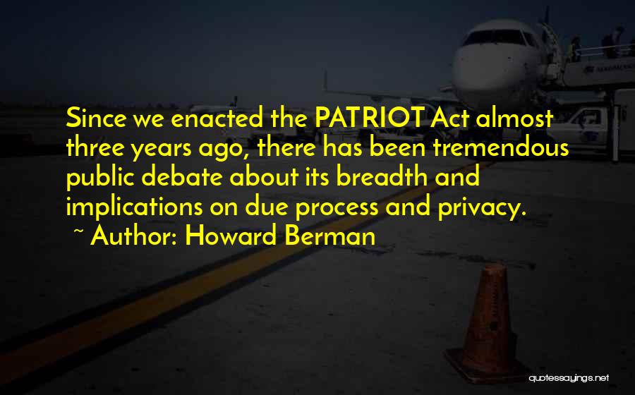 Patriot Act Quotes By Howard Berman