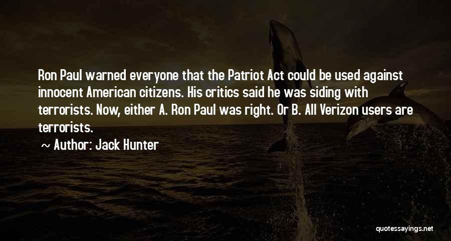 Patriot Act Quotes By Jack Hunter