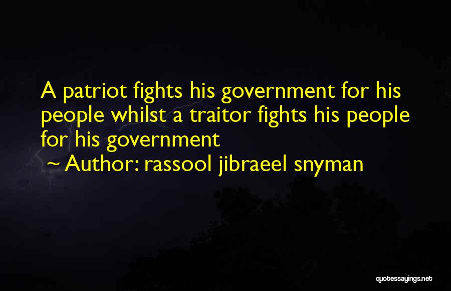 Patriot Into Traitor Quotes By Rassool Jibraeel Snyman
