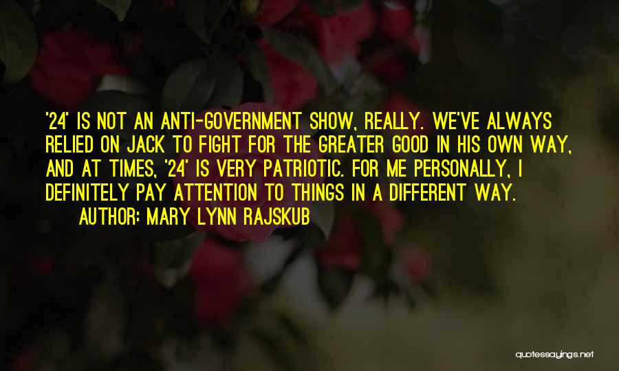 Patriotic Anti Government Quotes By Mary Lynn Rajskub