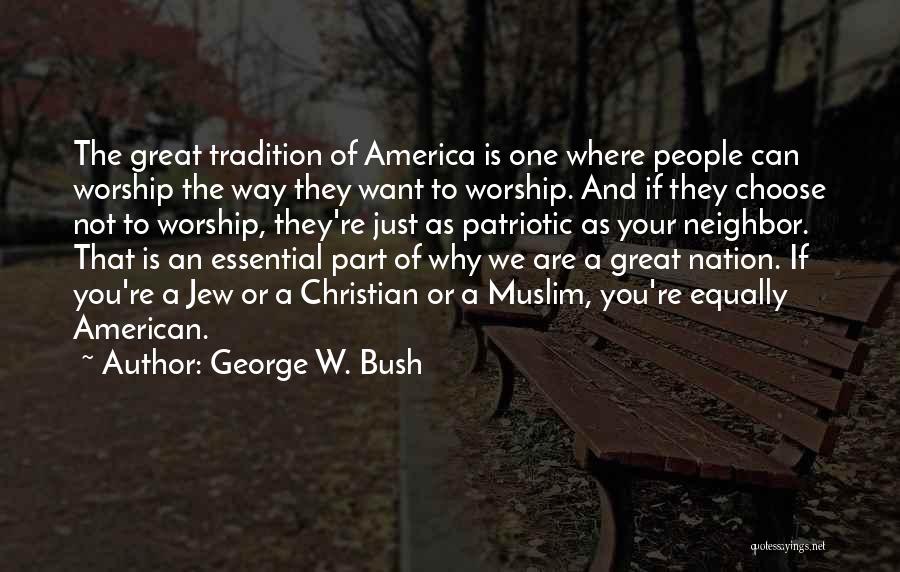 Patriotic Quotes By George W. Bush