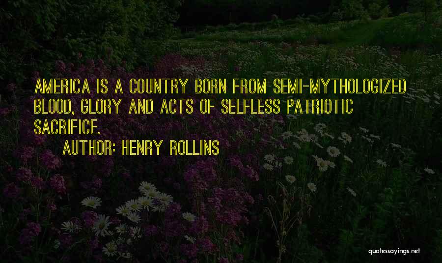 Patriotic Sacrifice Quotes By Henry Rollins