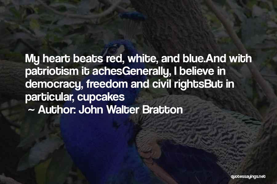 Patriotism And Freedom Quotes By John Walter Bratton