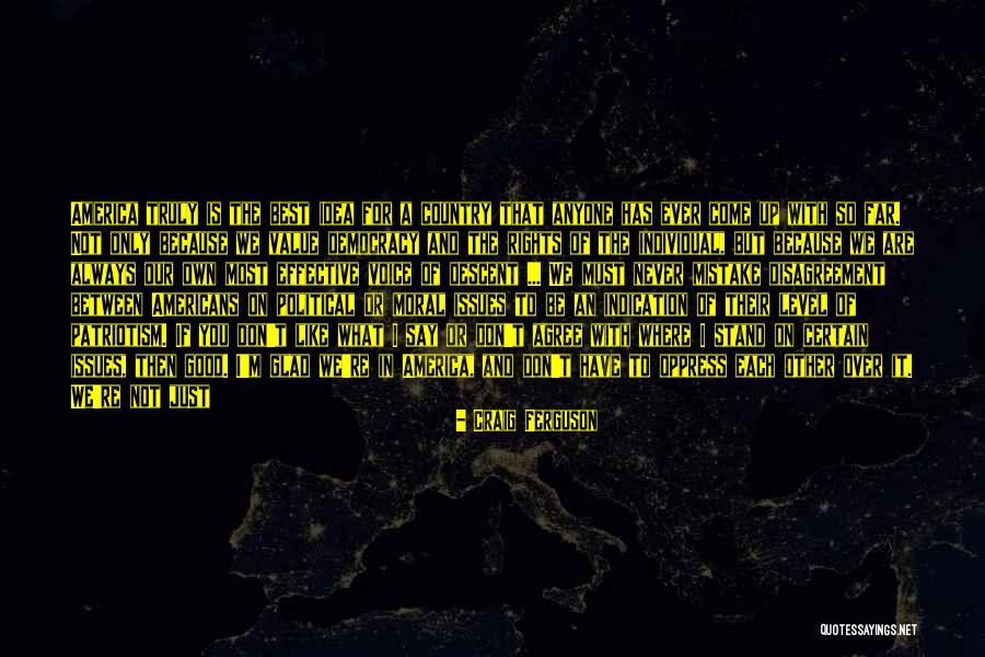 Patriotism In America Quotes By Craig Ferguson Patriotism In America Quotes By Craig Ferguson