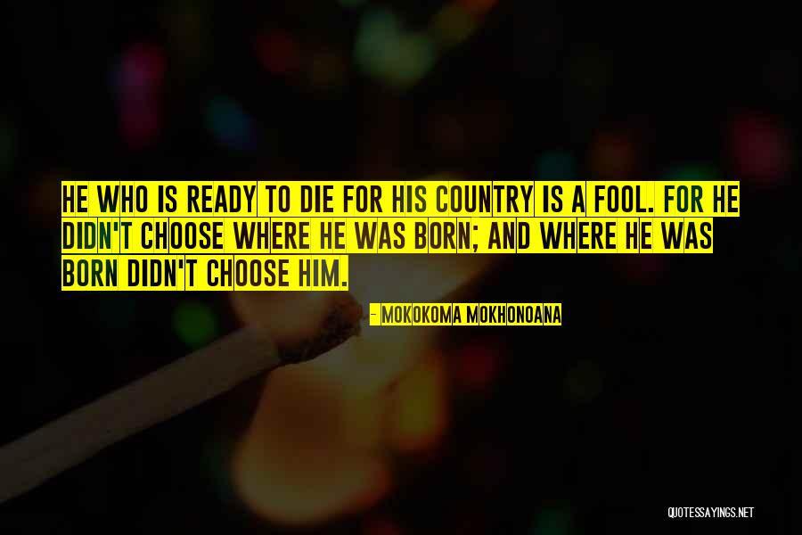 Patriotism Soldiers Quotes By Mokokoma Mokhonoana Patriotism Soldiers Quotes By Mokokoma Mokhonoana