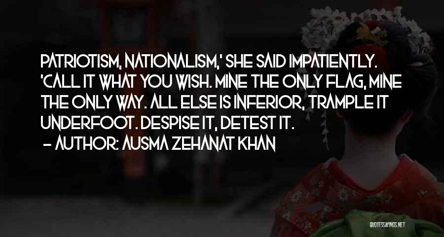 Patriotism Vs Nationalism Quotes By Ausma Zehanat Khan